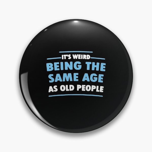Item preview, Its Weird Being The Same Age As Old People  designed and sold by ROBERTMOAALII.