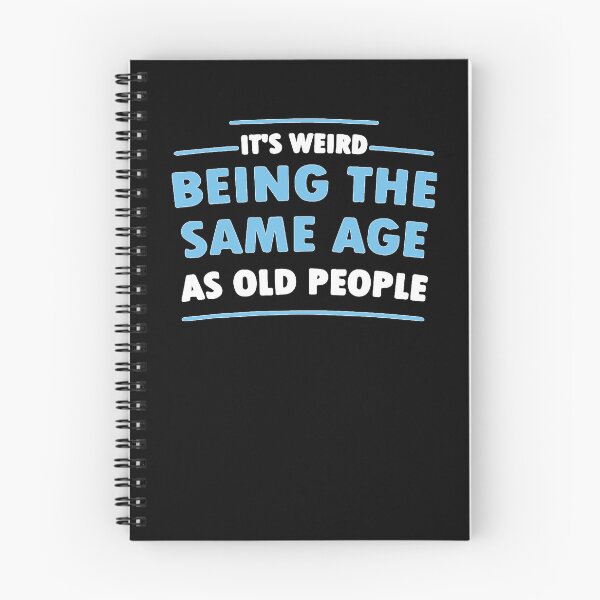 Item preview, Its Weird Being The Same Age As Old People  designed and sold by ROBERTMOAALII.