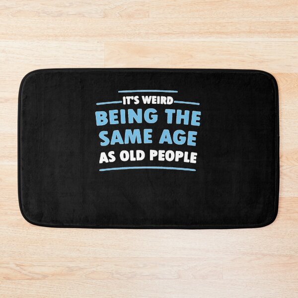 Item preview, Its Weird Being The Same Age As Old People  designed and sold by ROBERTMOAALII.