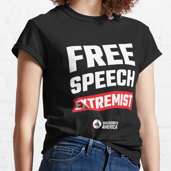 Free Speech Extremist Classic T-Shirt