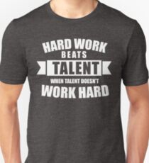 Hard Work Beats Talent Unisex T-Shirt