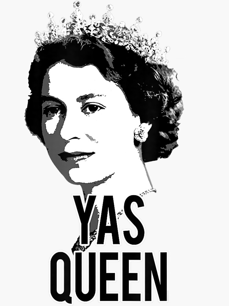 "YAS QUEEN British Queen II England Meme British Crown" Sticker for