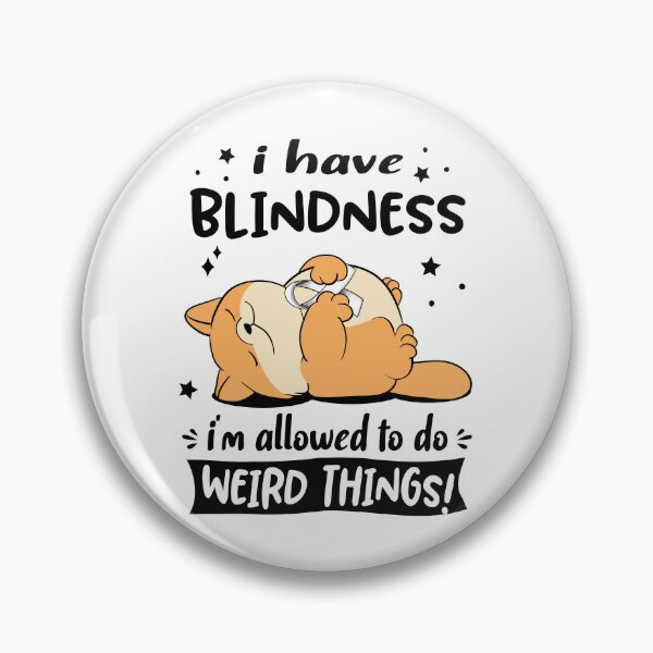 Item preview, Blindness Awareness Funny I have Blindness i'm allowed to do Weird Things! designed and sold by JanetShop809.