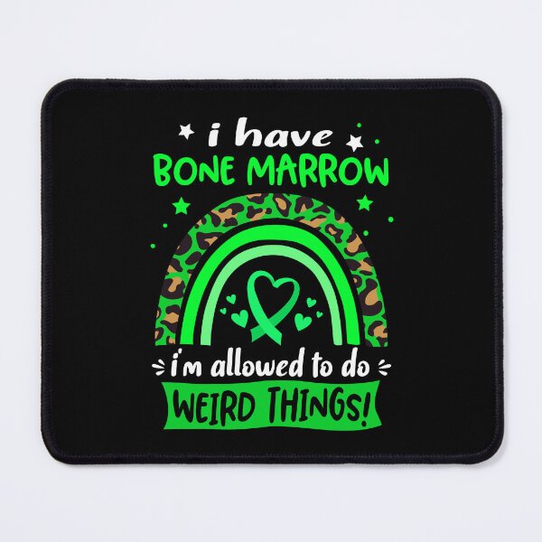 Item preview, Bone Marrow Awareness - I have Bone Marrow i am allowed to do Weird Things! designed and sold by KirstybShop.
