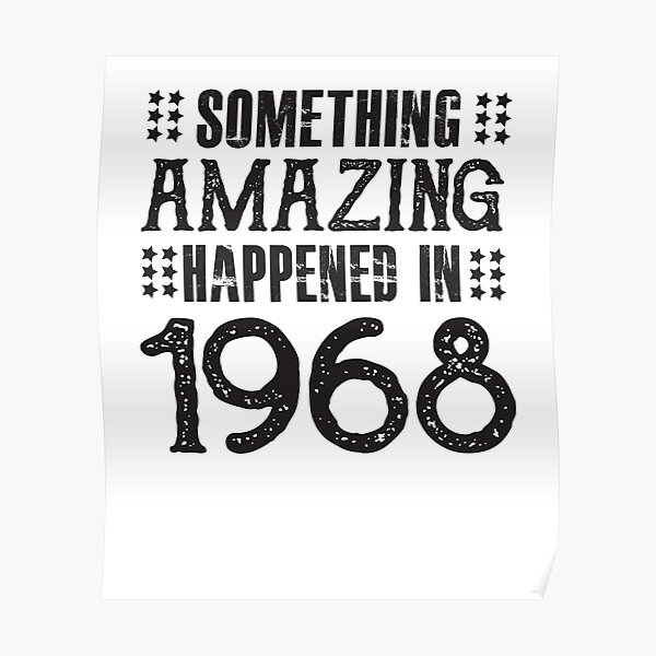 something-amazing-happened-in-1968-funny-humor-birthday-poster