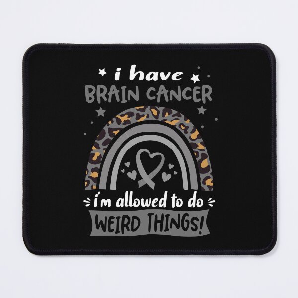 Item preview, Brain Cancer Awareness - I have Brain Cancer i am allowed to do Weird Things! designed and sold by KirstybShop.