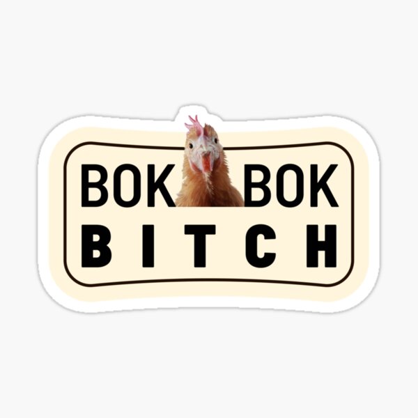 Bok Bok Bitch Sticker For Sale By Hippokelpie Redbubble 0793