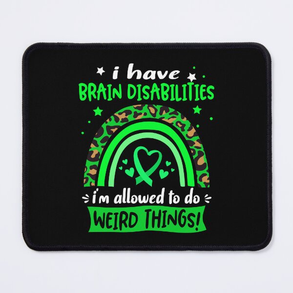 Item preview, Brain Disabilities Awareness - I have Brain Disabilities i am allowed to do Weird Things! designed and sold by KirstybShop.