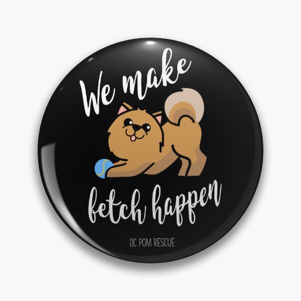 Item preview, We Make Fetch Happen designed and sold by OCPomRescue.