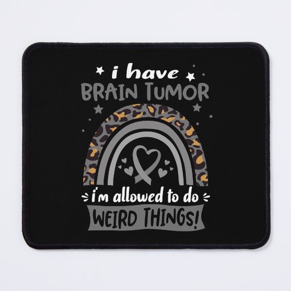 Item preview, Brain Tumor Awareness - I have Brain Tumor i am allowed to do Weird Things! designed and sold by KirstybShop.