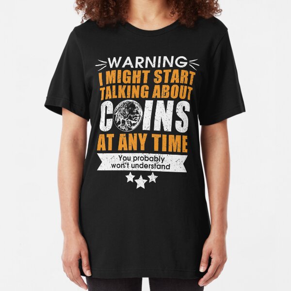 Coin collector tshirt - perfect gift idea Slim Fit T-Shirt