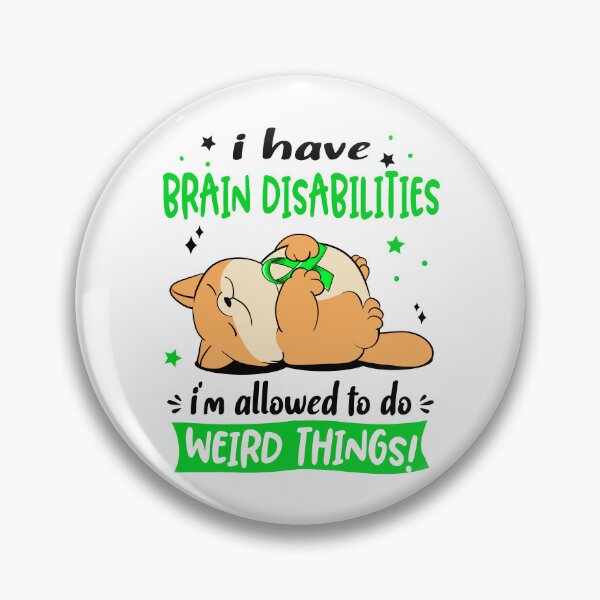 Item preview, Brain Disabilities Awareness Funny I have Brain Disabilities i'm allowed to do Weird Things! designed and sold by JanetShop809.