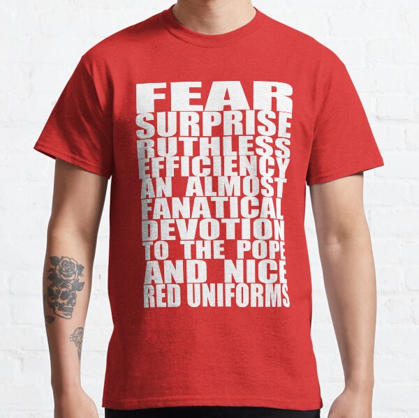 Fear, Surprise and Ruthless Efficiency Classic T-Shirt