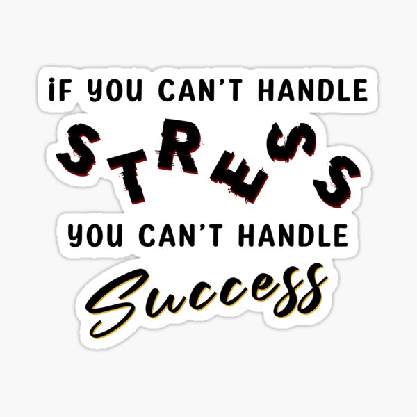 if-you-can-t-handle-stress-you-can-t-handle-success-motivational