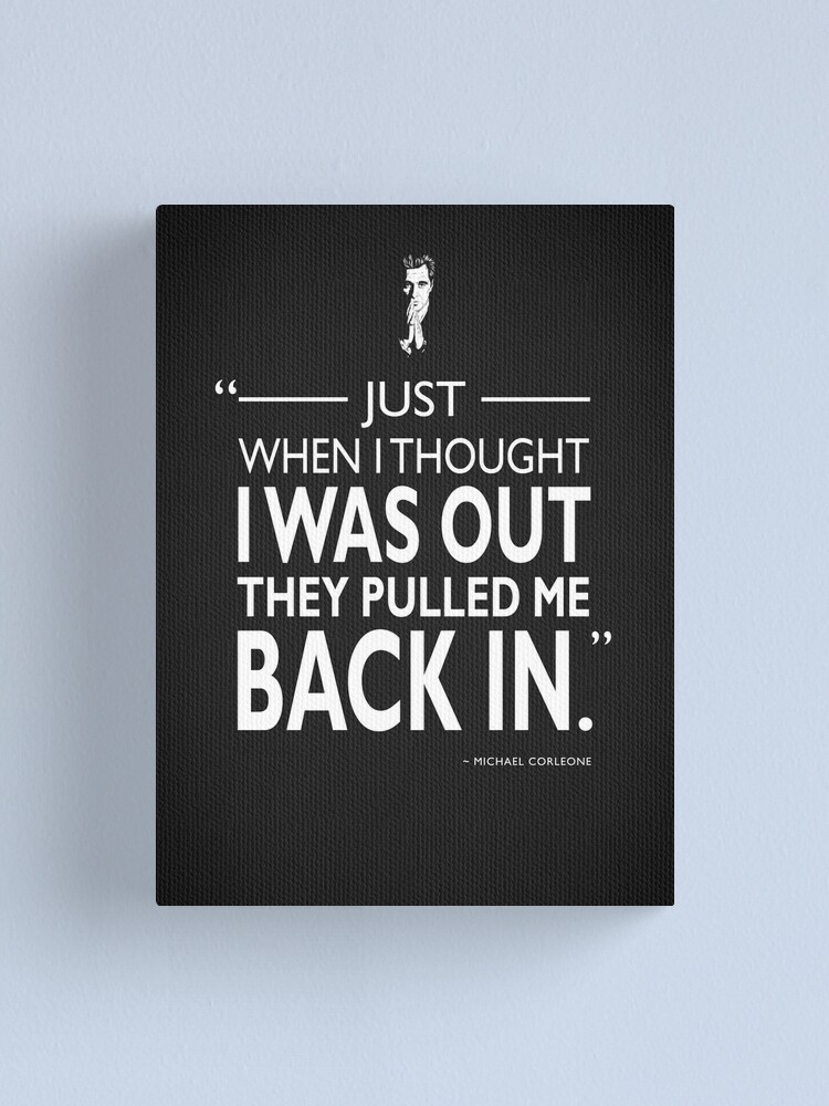 "They Pulled Me Back In" Canvas Print for Sale by rogue-design | Redbubble