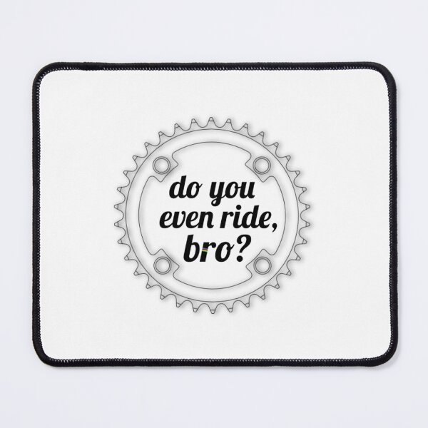 Item preview, Do You Even Ride, Bro designed and sold by IsabelNewton.