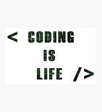 Coding Is Life Photographic Print