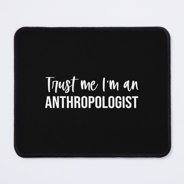 Item preview, Trust Me I'm An Anthropologist: Funny Anthropology Gift designed and sold by Adexyl.