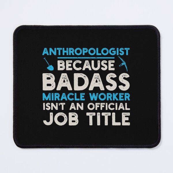 Item preview, Anthropologist Because Badass Miracle Worker Isn't An Official Job Title: Funny Anthropology Gift designed and sold by Adexyl.