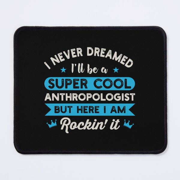 Item preview, I Never Dreamed I'll Be A Super Cool Anthropologist: Funny Anthropology Gift designed and sold by Adexyl.