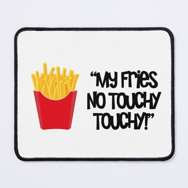 Item preview,  "My fries no touchy touchy" designed and sold by urbanbuzzz.