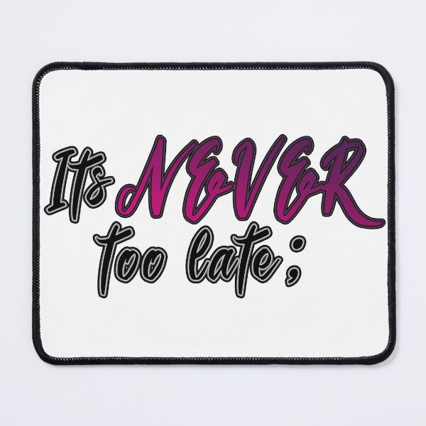 Item preview, It's NEVER too late; designed and sold by ZatchyLie.