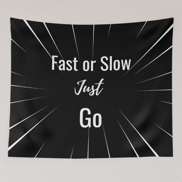 Aperçu de l'œuvre Fast or Slow Just Go - Motivationnel créée et vendue par Mirsh-design.