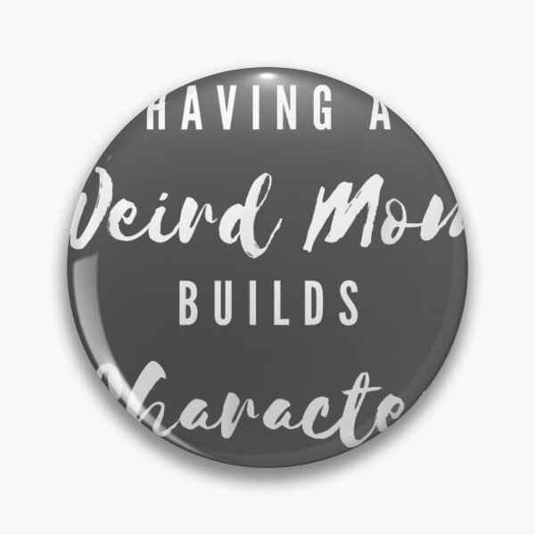 Item preview, Having A Weird Mom Builds Character Moms  designed and sold by lywiduboho.