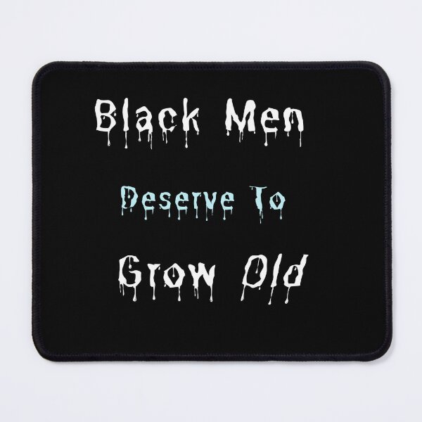 Item preview, Black Men Deserve To Grow Old designed and sold by Hintzz.