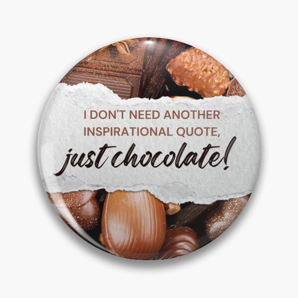 Item preview, I don't need another inspirational quote, just chocolate! designed and sold by Twin2too.