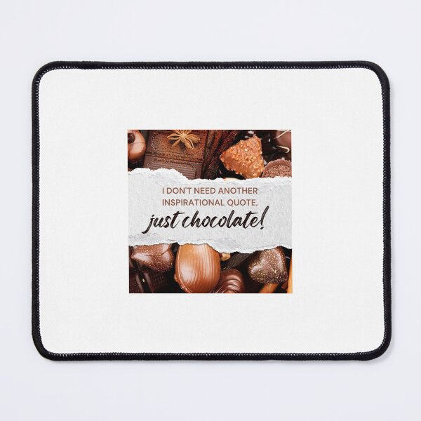 Item preview, I don't need another inspirational quote, just chocolate! designed and sold by Twin2too.
