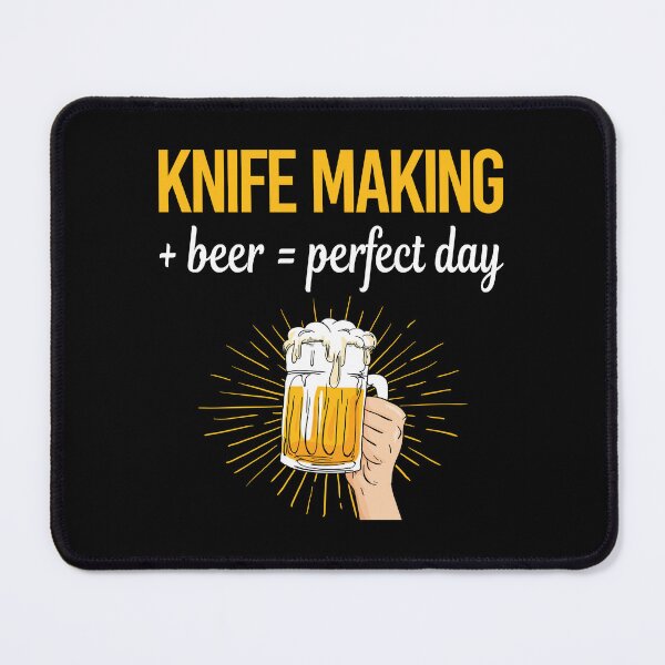 Item preview, Beer Perfect Day Knife Making Knives Maker Knifemaking Knifemaker designed and sold by WigglesDailey.