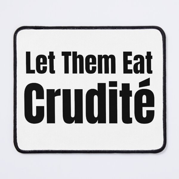 Item preview, Let Them Eat Crudite Meme Text | PA Senate | Political Humor designed and sold by KonnichiwaStore.