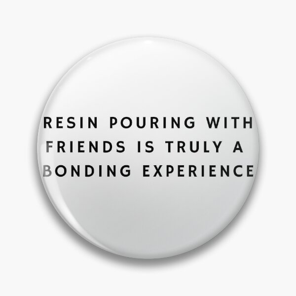 Item preview, Resin With Friends is A Bonding Experience designed and sold by Rea-Son.