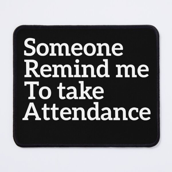 Item preview, someone remind me to take attendance designed and sold by niamaes.