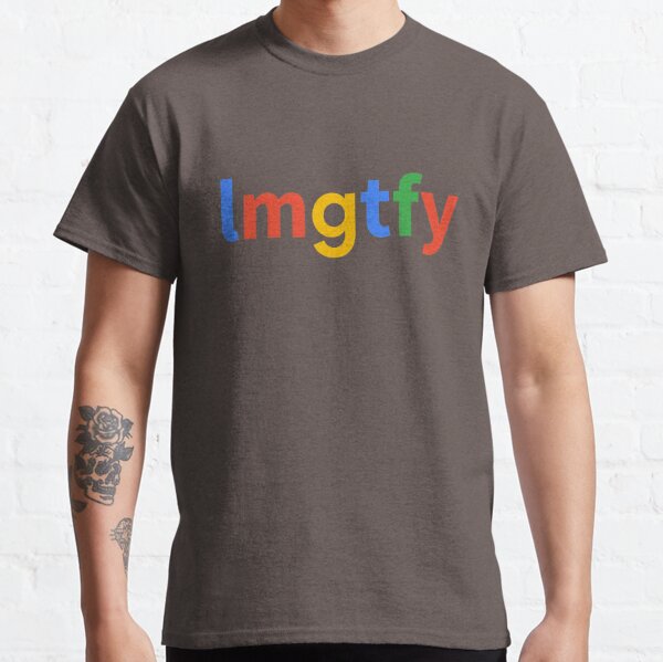Lass mich das für dich googeln Classic T-Shirt