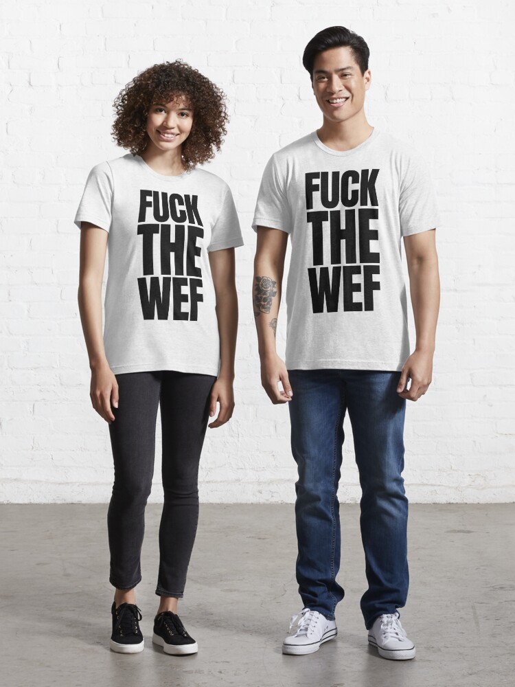 Essential T-Shirt for Sale mit Fick das WEF - #FTheWef Fick das  Weltwirtschaftsforum von Everyday Inspiration