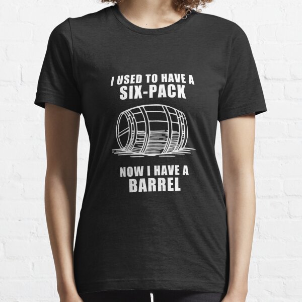 Beer T Shirts - I used to have a Six pack, now I have a Barrel