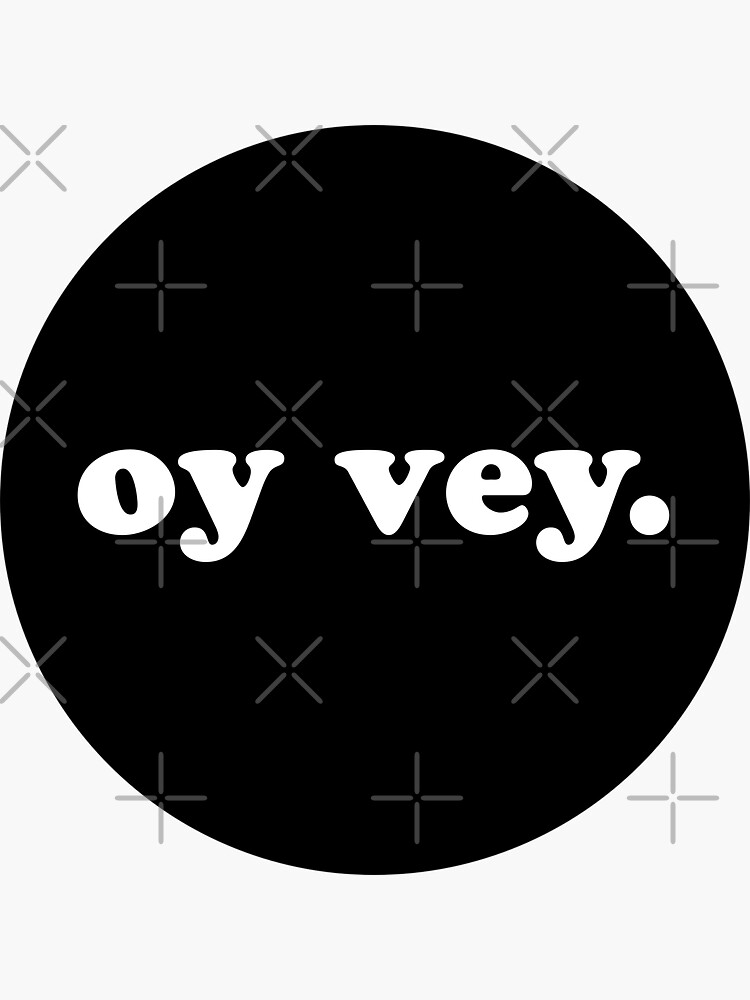 "oy vey" Sticker for Sale by MadEDesigns Redbubble