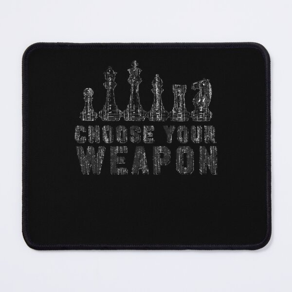 Item preview, Chess Choose Your Weapon Chess Lover designed and sold by sheliaconley.