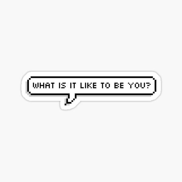 Item preview, what is it like to be you? designed and sold by MadEDesigns.