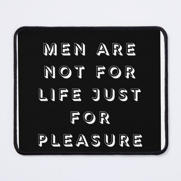 Item preview, Men Are Not For Life Just For Pleasure designed and sold by jebran.
