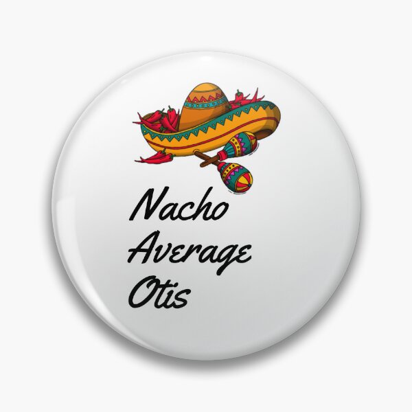 Item preview, Nacho Average Otis  designed and sold by Yay Design.