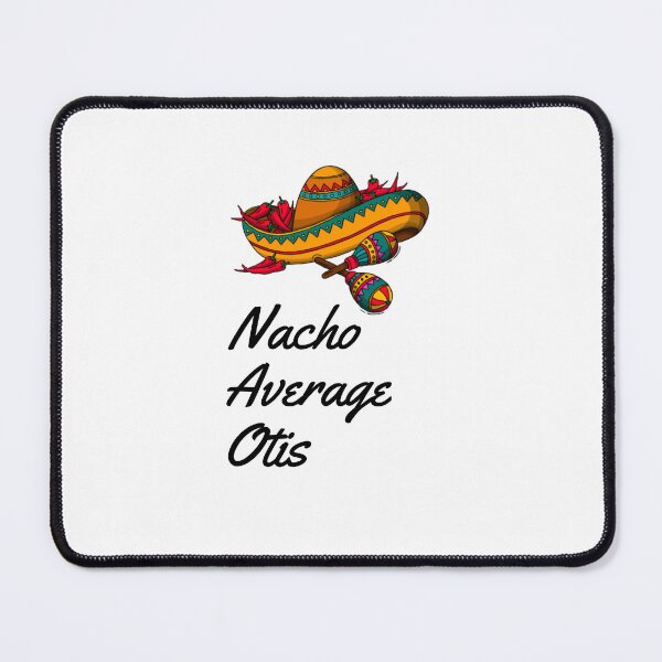 Item preview, Nacho Average Otis  designed and sold by Yay Design.