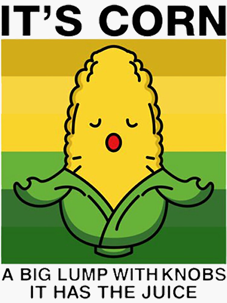 "I Love Corn Tiktok Corn on the Cob, Its Got the Juice" Sticker for Sale by MetalLightUp Redbubble