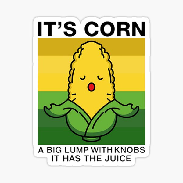 "I Love Corn Tiktok Corn on the Cob, Its Got the Juice" Sticker for