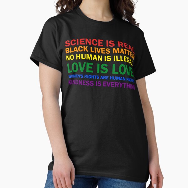 Item preview, Wissenschaft ist real! Black Lives Matter! Kein Mensch ist illegal! Liebe ist Liebe! Frauenrechte sind Menschenrechte! Freundlichkeit ist alles! Shirt T-Shirt Damen Herren designed and sold by Dolphin Graphic.