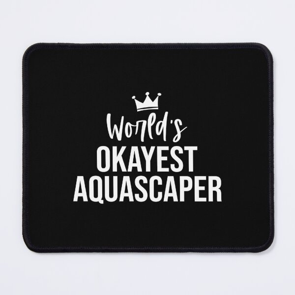 Item preview, World's Okayest Aquascaper: Aquascaping Fish Keeper Funny Aquarist Gift, Aquascape designed and sold by Adexyl.