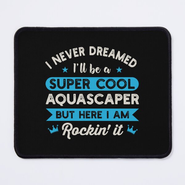 Item preview, I Never Dreamed I'll Be A Super Cool Aquascaper: Aquascaping Fish Keeper Funny Aquarist Gift, Aquascape designed and sold by Adexyl.