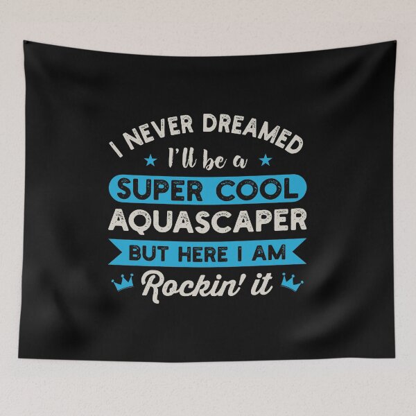Item preview, I Never Dreamed I'll Be A Super Cool Aquascaper: Aquascaping Fish Keeper Funny Aquarist Gift, Aquascape designed and sold by Adexyl.